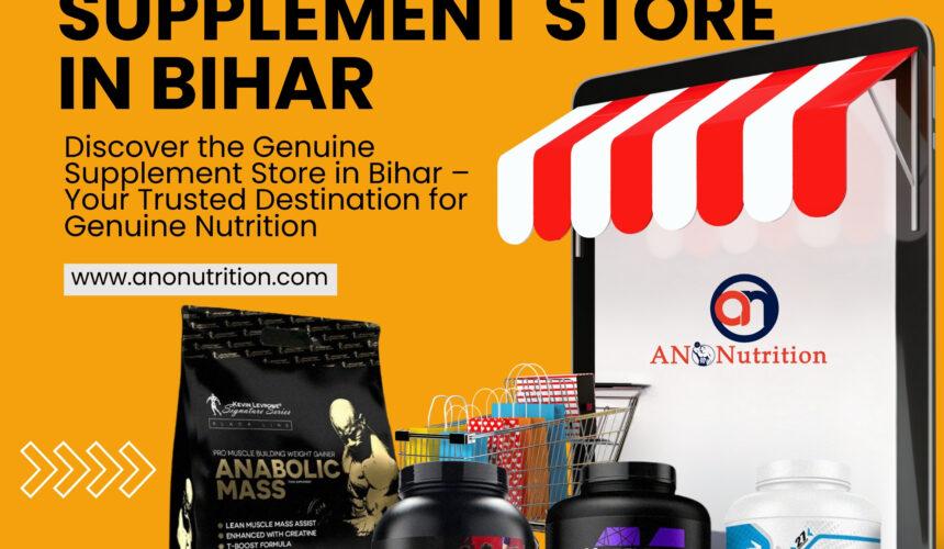 Genuine Supplement Store in Bihar