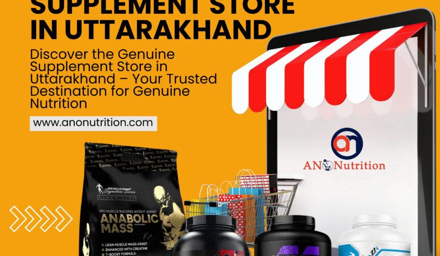 Genuine Supplement Store in Uttarakhand